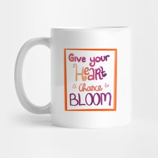 Give your heart a chance to bloom Mug